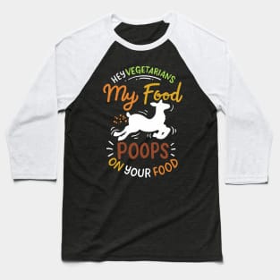 My Food Poops On Your Food Baseball T-Shirt